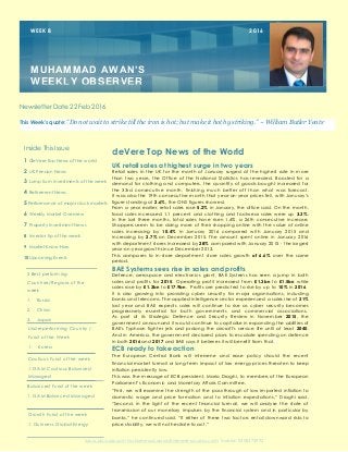 www.pic-uae.com Muhammad.awan@devere-acuma.com Mobile: 0558373992
deVere Top News of the World
Inside This Issue
1 deVere Top News of the world
2 UK Pension News
3 Lump Sum Investments of the week
4 Retirement News
5 Performance of major stock markets
6 Weekly Market Overview
7 Property Investment News
8 Investor tip of the week
9 Market Know-How
10Upcoming Events
3 Best performing
Countries/Regions of the
week
1. Russia
2. China
3. Japan
WEEK 8 2016
MUHAMMAD AWAN’S
WEEKLY OBSERVER
Underperforming Country /
Fund of the Week
1. Korea
Newsletter Date 22 Feb 2016
This Week’s quote: “Do not wait to strike till the iron is hot; but make it hot by striking.” ~ William Butler Yeats”
Cautious Fund of the week
1. GAM Cautious Balanced
Managed
UK retail sales at highest surge in two years
Retail sales in the UK for the month of January surged at the highest rate in more
than two years, the Office of the National Statistics has revealed. Boosted for a
demand for clothing and computers, the quantity of goods bought increased for
the 33rd consecutive month, finishing much better off than what was forecast.
It was also the 19th consecutive month that year-on-year prices fell, with January’s
figure standing at 2.6%, the ONS figures showed.
From a year earlier, retail sales rose 5.2% in January, the office said. On the month,
food sales increased 1.1 percent and clothing and footwear sales were up 3.3%.
In the last three months, total sales have risen 1.4%, a 26th consecutive increase.
Shoppers seem to be doing more of their shopping online with the value of online
sales increasing by 10.4% in January 2016 compared with January 2015 and
increasing by 2.7% on December 2015. The amount spent online in January 2016
with department stores increased by 28% compared with January 2015 - the largest
year-on-year growth since December 2013.
This compares to in-store department store sales growth of 6.6% over the same
period.
BAE Systems sees rise in sales and profits
Defence, aerospace and electronics giant, BAE Systems has seen a jump in both
sales and profits for 2015. Operating profit increased from £1.3bn to £1.5bn while
sales rose by £1.3bn to £17.9bn. Profits are predicted to rise by up to 10% in 2016.
It is also growing into providing cyber security for major organisations, including
banks and telecoms. The applied intelligence sector experienced a sales rise of 31%
last year and BAE expects sales will continue to rise as cyber security becomes
progressively essential for both governments and commercial associations.
As part of its Strategic Defence and Security Review in November 2015, the
government announced it would continue to capitalise in expanding the abilities of
BAE's Typhoon fighter jets and prolong the aircraft's service life until at least 2040.
And in America, the government declared plans to escalate spending on defence
in both 2016 and 2017 and BAE says it believes it will benefit from that.
ECB ready to take action
The European Central Bank will intervene and ease policy should the recent
financial market turmoil or long-term impact of low energy prices threaten to keep
inflation persistently low.
This was the message of ECB president, Mario Draghi, to members of the European
Parliament’s Economic and Monetary Affairs Committee.
“First, we will examine the strength of the pass-through of low imported inflation to
domestic wage and price formation and to inflation expectations,” Draghi said.
“Second, in the light of the recent financial turmoil, we will analyse the state of
transmission of our monetary impulses by the financial system and in particular by
banks,” he continued said. “If either of these two factors entail downward risks to
price stability, we will not hesitate to act.”
Balanced Fund of the week
1. GAM Balanced Managed
Growth Fund of the week
1. Guinness Global Energy
 
