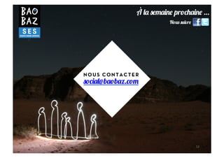 À       pr                 …
                 N        vr




NOUS CONTACTER
    @b b .




                               12	
  
 