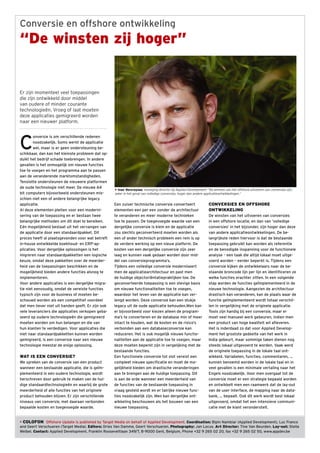 Conversie en offshore ontwikkeling
“De winsten zij hoger”


Er zijn momenteel veel toepassingen
die zijn ontwikkeld door middel
van oudere of minder courante
technologieën. Vroeg of laat moeten
deze applicaties gemigreerd worden
naar een nieuwer platform.




C
        onversie is om verschillende redenen
        noodzakelijk. Soms werkt de applicatie
        wel, maar is er geen ondersteuning be-
schikbaar, dan kan het kleinste probleem dat op-
duikt het bedrijf schade toebrengen. In andere
gevallen is het onmogelijk om nieuwe functies
toe te voegen en het programma aan te passen
aan de veranderende marktomstandigheden.
Tenslotte ondersteunen de nieuwere platformen
de oude technologie niet meer. De nieuwe 64
                                                    • Ivan Vercruysse, managing director bij Applied Development: “De winsten van het offshore uitvoeren van conversies zijn,
bit computers bijvoorbeeld ondersteunen mis-        zeker in het geval van volledige conversies, hoger dan andere applicatieontwikkelingen.”
schien niet een of andere belangrijke legacy
applicatie.                                         Een zuiver technische conversie converteert                    CONVERSIES EN OFFSHORE
Al deze elementen pleiten voor een moderni-         elementen een per een zonder de architectuur                   ONTWIKKELING
sering van de toepassing en er bestaan twee         te veranderen en meer moderne technieken                       De winsten van het uitvoeren van conversies
belangrijke methoden om dit doel te bereiken.       toe te passen. De toegevoegde waarde van een                   in een offshore locatie, en dan van ‘volledige
Eén mogelijkheid bestaat uit het vervangen van      dergelijke conversie is klein en de applicatie                 conversies’ in het bijzonder, zijn hoger dan deze
de applicatie door een standaardpakket. Dit         zou slechts geconverteerd moeten worden als                    van andere applicatieontwikkelingen. De be-
proces heeft al plaatsgevonden voor wat betreft     een of ander technisch probleem een rem is op                  langrijkste reden hiervoor is dat de bestaande
in-house ontwikkelde boekhoud- en ERP-ap-           de verdere werking op een nieuw platform. De                   toepassing gebruikt kan worden als referentie
plicaties. Voor dergelijke oplossingen is het       kosten van een dergelijke conversie zijn zeer                  en de benodigde inspanning voor de functionele
migreren naar standaardpakketten een logische       laag en kunnen vaak gedaan worden door mid-                    analyse – een taak die altijd lokaal moet uitge-
keuze, omdat deze pakketten over de meerder-        del van conversieprogramma’s.                                  voerd worden – eerder beperkt is. Tijdens een
heid van de toepassingen beschikken en de           Tijdens een volledige conversie moderniseert                   conversie kijken de ontwikkelaars naar de be-
mogelijkheid bieden andere functies alsnog te       men de applicatiearchitectuur en past men                      staande broncode lijn per lijn en identiﬁceren ze
implementeren.                                      de huidige objectoriëntatiepraktijken toe. De                  welke functies erachter zitten. In een volgende
Voor andere applicaties is een dergelijke migra-    geconverteerde toepassing is een stevige basis                 stap worden de functies geïmplementeerd in de
tie niet eenvoudig, omdat de vereiste functies      om nieuwe functionaliteiten toe te voegen,                     nieuwe technologie. Aangezien de architectuur
typisch zijn voor de business of moeten be-         waardoor het leven van de applicatie kan ver-                  drastisch kan veranderen, kan de plaats waar de
schouwd worden als een competitief voordeel         lengd worden. Deze conversie kan een stukje                    functie geïmplementeerd wordt totaal verschil-
dat men liever niet uit handen geeft. Er zijn ook   legacy uit de oude applicatie behouden.Men kan                 len in vergelijking met de originele applicatie.
vele leveranciers die applicaties verkopen geba-    er bijvoorbeeld voor kiezen alleen de program-                 Tools zijn handig bij een conversie, maar er
seerd op oudere technologieën die gemigreerd        ma’s te converteren en de database min of meer                 moet veel manueel werk gebeuren, indien men
moeten worden om hun belangen en die van            intact te houden, wat de kosten en de risico’s                 een product van hoge kwaliteit wil aﬂeveren.
hun klanten te verdedigen. Voor applicaties die     verbonden aan een databaseconversie kan                        Het is inderdaad zo dat voor Applied Develop-
niet naar standaardpakketten kunnen worden          reduceren. Het is ook mogelijk nieuwe functio-                 ment het grootste gedeelte van het werk in
gemigreerd, is een conversie naar een nieuwe        naliteiten aan de applicatie toe te voegen, maar               India gebeurt, maar sommige taken dienen nog
technologie meestal de enige oplossing.             deze moeten beperkt zijn in vergelijking met de                steeds lokaal uitgevoerd te worden. Vaak werd
                                                    bestaande functies.                                            de originele toepassing in de lokale taal ont-
WAT IS EEN CONVERSIE?                               Een functionele conversie tot slot vereist een                 wikkeld. Variabelen, functies, commentaren, ...
We spreken van de conversie van een product         compleet nieuwe speciﬁcatie en moet de mo-                     kunnen benoemd worden in de lokale taal en in
wanneer een bestaande applicatie, die is geïm-      gelijkheid bieden om drastische veranderingen                  veel gevallen is een minimale vertaling naar het
plementeerd in een oudere technologie, wordt        aan te brengen aan de huidige toepassing. Dit                  Engels noodzakelijk. Voor men overgaat tot de
herschreven door gebruik te maken van de hui-       is aan de orde wanneer een meerderheid van                     conversie moet er een strategie bepaald worden
dige standaardtechnologieën en waarbij de grote     de functies van de bestaande toepassing in                     en ontwikkelt men een raamwerk dat de lay-out
meerderheid of alle functies van het originele      vraag gesteld wordt en er talrijke nieuwe func-                van de user interface, de mapping naar de data-
product behouden blijven. Er zijn verschillende     ties noodzakelijk zijn. Men kan dergelijke ont-                bank, ... bepaalt. Ook dit werk wordt best lokaal
niveaus van conversie, met daaraan verbonden        wikkeling beschouwen als het bouwen van een                    uitgevoerd, omdat het een intensieve communi-
bepaalde kosten en toegevoegde waarde.              nieuwe toepassing.                                             catie met de klant veronderstelt.


• COLOFON Offshore Update is published by Target Media on behalf of Applied Development. Coordination: Bipin Nambiar (Applied Development), Luc Franco
and Geert Verschueren (Target Media). Editors: Dries Van Damme, Geert Verschueren. Photography: Jan Locus. Art Director: Tine Van Beurden. Lay-out: Stella
Weibel. Contact: Applied Development, Franklin Rooseveltlaan 349/T, B-9000 Gent, Belgium, Phone +32 9 265 02 20, fax +32 9 265 02 50, www.appdev.be
 