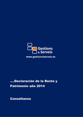 gest
….Declaración de la Renta y
Patrimonio año 2014
Consúltanos
 