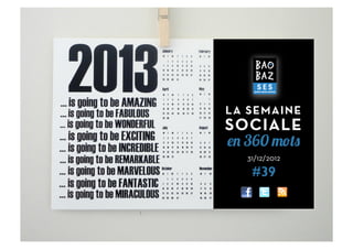 LA SEMAINE
        SOCIALE
        en 360 mots
          31/12/2012

           #39

1	
  
 