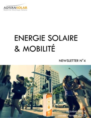 janvier - fevrier 2015
Energie Solaire
& mobilité
NEWSLETTEr n°4
decembre 2014
 
