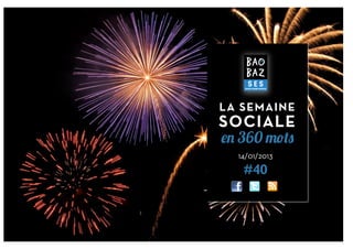 LA SEMAINE
        SOCIALE
        en 360 mots
          14/01/2013

           #40

1	
  
 