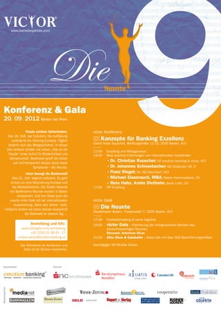 14 | emotion banking Newsletter | Juni 2012



                  www.bankdesjahres.com




                                                               Die                Neunte


   Konferenz & Gala
   20. 09. 2012 Baden bei Wien
                              Freude schöner Götterfunken.               victor Konferenz
                 Das 18. Jhdt. war turbulent. Die Aufklärung
                   veränderte die Ordnung Europas. Täglich
                                                                         ▒▒   Konzepte für Banking Exzellenz
                                                                         Grand Hotel Sauerhof, Weilburgstraße 11-13, 2500 Baden, AUT
                 änderte sich das Weltgeschehen. In dieser
                                                                         -----------
                Zeit verfasst Schiller mit seiner „Ode an die
                                                                         12:00	 Empfang und Mittagssnack
                 Freude“ einen Aufruf für Brüderlichkeit und             13:00	 Best practice Erfahrungen von internationalen Vorständen
                  Gemeinschaft. Beethoven greift die Zeilen
                                                                                  • Dr. Christian Rauscher; GF emotion banking & victor, AUT
                     auf und komponiert daraus seine letzte
                                    Symphonie – die Neunte.                       • Dr. Johannes Schneebacher; GD Südtiroler VB, IT
                       victor bewegt die Bankenwelt                               • Franz Riegel; Dir. RB Eberndorf, AUT
              Das 21. Jhdt. beginnt turbulent. Es geht                            • Michael Eisenrauch, MBA; Basler Kantonalbank, CH
             erneut um eine Neuordnung Europas und                                • Reto Hahn, Armin Diethelm; Bank Linth, CH
              der Bankenbranche. Die finalen Akkorde                     17:00	   VIP Empfang
            von Beethovens Neunter wurden in Baden
                  komponiert. Und hier findet auch die
            neunte victor Gala mit der internationalen                   victor Gala
               Auszeichnung „Bank des Jahres“ statt.
        Vielleicht ändern wir einen kleinen Ausschnitt
                                                                         ▒▒   Die Neunte
                                                                         Stadttheater Baden, Theaterplatz 7, 2500 Baden, AUT
                       der Bankwelt an diesem Tag …
                                                                         -----------
                                                                         17:30	 Cocktailempfang & come together
                                              Anmeldung und Info:        19:00	   victor Gala – Prämierung der erfolgreichsten Banken des 		
                          www.victorgala.com/anmeldung                   	        deutschsprachigen Raumes
                                +43 2252 25 48 45 - 17                   	        Showact: American Divas
                        andrea.weiss@emotion-banking.at                  21:00	   After Show & Galabuffet – Feiern Sie mit über 500 Bank-Führungskräften

                         Die Teilnahme an Konferenz und                  Ganztägiger VIP-Shuttle Dienst
                           Gala ist für Banker kostenfrei.




 Veranstalter                                                  Partner


 emotion banking 
                                                           ®


    Strategie. Beratung. Innovatives Marketing.
Medienpartner




                            Inside Your Business. Today.
 