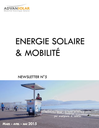 ENERGIE SOLAIRE
& MOBILITÉ
NEWSLETTER N°5
Mars - avril - mai 2015
 