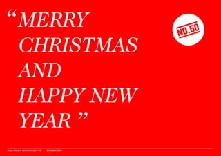 MERRY                                   ——0–
                                                —— .5 –
                                                NO ——
                                                 ——
          CHRISTMAS
          AND
          HAPPY NEW
          YEAR
NCAD STUDENT UNION NEWSLETTER   DECEMBER 2009             1
 