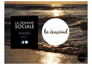 30/09/2013
#51
LA SEMAINE
SOCIALE
 