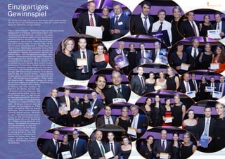 Einzigartiges                                                                                                                       victor GALA 32




Gewinnspiel
Neu auf der victor Gala 2012 war ein Gewinnspiel, initiert durch ComOne.
Darunter fanden sich zahlreiche fantastische Preise von unseren Partnern,
die bei den Teilnehmern sehr gut ankamen.


Fotos: 1. Johann Podrečnik – RB Eberndorf freute sich über einen Connex-       1            2
Hotelgutschein für 2 Personen, mit Dr. Barbara Aigner - emo-
tion banking und Peter Bernhofer - ComOne 2. Paul Dorfer                                                                    3
- Nespresso mit Dr. Barbara Aigner und dem Gewinner einer
Nespresso-Maschine Michael Klein - SPK Herzogenburg-
Neulengbach 3. Marcus Michel - Finanz Colloqium Heidel-                                                                         1
berg und Dr. Barbara Aigner mit VDir. Heinz Egle - RB Blu-
denz mit seinem Seminargutschein 4. Philipp Holsen und
Stefanie Kraus - Bankmagazin gratulierten Daniela Wurst
- SPK Herzogenburg-Neulengbach zu einem Jahresabo des                                           1
Bankmagazins 5. Blickfest Zeitungsständer Gewinner VDir.
Friedrich Stefan - SPK Herzogenburg-Neulengbach, Mario
Nefischer - VB Alpenvorland und Prok. Martin Unterkircher -
RB Defereggental mit Dr. Barbara Aigner 6. Anja Hertel - VB
Mittweida und Anita Bohatschek - RB Tulln mit Oliver Thron
von Canada Life und Dr. Barbara Aigner mit ihren Amazon-                                                           6
Gutscheinen 7. Thomas Baule - Portasys verloste 3 Jochen
Schweitzer Gutscheine; darüber freuten sich Erich Rautz -
RB Eberndorf, Ulrike Niederhofer - RK Bruneck und Werner
Oitzinger - SPK Salzkammergut zusammen mit Dr. Barbara                                  5
Aigner 8. Mag. (FH) Christina Tambosi - emotion banking                    4
mit dem Gewinner eines Business+Logistic Abos Prok. Kurt
Teufl - SPK Herzogenburg-Neulengbach 9. Philipp Holsen
und Stefanie Kraus - Bankmagazin verlosten ein Jahres-
abo des Bankmagazins an Ingrid Schulz - VB Mittweida 10.
Buchgutscheine verloste Marcus Michel;
die Gewinner VDir. Peter Mauthner - RB
Eberndorf, Dir. Betr.Oec. Bernhard Stürz
- RB Bludenz und Franz Seelmann - SPK                                                                                  10
                                                                                                    9
Herzogenburg-Neulengbach freuten sich
mit Dr. Barbara Aigner 11. Über ein ipad
von Deltavista freute sich Dir. Moritz Moro-
der - Südtiroler SPK mit Mag. Boris Recsey
- Deltavista 12. Vizegeschäftsführer Josef
Hainz - RK Bruneck freute sich über das
Jahresabo des Bankmagazins mit Philipp
Holsen und Stefanie Kraus 13. Andreas
Gatterbauer - Steam Audio Company gra-
tulierte GL Gebhard Kremser - RB Gastein
zu einer Audio-Kommunikationsmedien-
Analyse 14. Mag. (FH) Christina Tambosi,
Dipl-Kffr. Sandra Otto und Dr. Barbara Aig-                   7
ner - emotion banking gratulierten Silvia
                                                                                                              14
Miklaus - RB Eberndorf zum Gutschein ei-
nes victor Basispakets 15. Mag. (FH)                                                                    13
Christina Tambosi, Dipl.-Kffr. Sandra
Otto und Dr. Barbara Aigner - emoti-
on banking gratulierten Prok. Mag.
Heinz Koschell zum victor Vorstands-
feedback 16. Stefanie Kraus - Bank-
magazin - gratuliert Mag. Christian                                                                                                          16
Popatnig - RB Knittelfeld zum gewon-
nen Buchpaket.




                                                  11                               12                    15
 