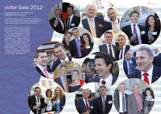victor GALA 5



victor Gala 2012
Das Megaevent der Finanzbranche und
Highlight des Bankenjahres!

Die victor Gala ist das Branchenevent des Jahres. Im Vordergrund
stehen exzellente Bankkonzepte, ausgezeichnete Institute, der Aus-
tausch, das Kennenlernen von Innovations- und Erfolgsrezepten,
Inspiration, Spannung und natürlich auch Freude und Spaß.

                                                                                      2
Fotos: 1. Dir. Herbert Glöckl und Dir. Hannes
Scheuchelbauer – VB Ötscherland 2. Thomas
Baule und Peer Hansen – Portasys GesmbH                                                               3
                                                                     1
3. Mario Nefischer und Silvia Mori – VB Alpen-
vorland 4. Elfriede Santner, Dietmar Karel und
Mag. Nadja Spitra – RB Eberndorf 5. Markus                                                    1
Fischer und Christian Rosner – Skandia Ver-
sicherungen 6. Ing. Wolfgang Goldnagel und
Michael Wustinger – Raiffeisen Informatik
GmbH 7. Jurymitglied Stefanie Kraus mit Mi-
chael Hüthig – Bankmagazin 8. Reto Hahn –
Bank Linth 9. Dir. Mag. Christian A. Frick – RB
Reutte 10. Erik Edenhofer, Andrea Kriegl und
Andrea Weidinger – RRB Gänserndorf 11.
Prof. Dr. Reiner Springer – WU Wien mit Mar-
cus Michel – Finanz Colloqium Heidelberg 12.
GL Berthold Blassnig, Manfred Kleinlerchner
und Katrin Troger – RB Defereggental

                                                                             4
                                                                                                  5




                                                              6
                                                                                                          9

                                                                                          8                    1




                                                                         7




                                                  10                             11

                                                                                                          12
 