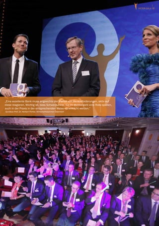 victor GALA 8




„Eine exzellente Bank muss angesichts der Vielfalt von Herausforderungen, aktiv auf
diese reagieren. Wichtig ist, dass Schwerpunkte, die im Wettbewerb eine Rolle spielen,
auch in der Praxis in der entsprechenden Weise verwirklicht werden.“
Syndikus Prof. Dr. Herbert Pichler, Wirtschaftskammer Österreich
 