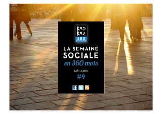 LA SEMAINE
SOCIALE
  360
   14/11/2011

     #9



                1	
  
 