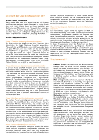 4 | emotion banking Newsletter | Dezember 2012




Wie läuft der Lego Strategiecheck ab?                           rascher Ereignisse vorbereitet? In dieser Phase werden
                                                                diese Ereignisse simuliert und die Teilnehmer erfahren die
                                                                Auswirkungen spielerisch am eigenen Leib. Ihre Bank wird
Schritt 1: victor Quick Check                                   fit für das Unerwartete! Zusätzlich lernen die Teilnehmer
Wenn Sie Ihr Haus noch nicht ausreichend auf Ihre Stärken       ganzheitlich zu denken.
und Potentiale analysiert haben, führen wir im ersten Schritt
den victor Quick Check durch, um Ihnen detailliert aus          Phase 5: Grundlegende Richtlinien & konkrete Maßnahmen
Sichtweise von Mitarbeitern und Führungskräften aufzeigen       entwickeln
zu können, wo Ihr Haus aktuell steht und vielmehr, wo Sie       Ein unerwartetes Ereignis stellt das eigene Geschäft vor
ansetzen müssen, um künftig noch erfolgreicher zu sein. Das     eine Herausforderung. Sie haben Anpassungsmaßnahmen
ist die wertvolle Basis für Schritt 2, den Lego Workshop.       unternommen, Möglichkeiten gesehen und ergriffen und
                                                                neue Verteidigungsmechanismen entwickelt. Sie haben
Schritt 2: Lego Strategie WS                                    viele Entscheidungen getroffen. Wie aber wissen Sie, ob Sie
                                                                auch die richtige Entscheidung getroffen haben? Indem Ihre
Phase 1: Spielend die eigenen Kreativität entdecken             Handlungen den Grundlagen Ihrer Bank entsprechen!
Am Anfang steht das Aufwärmen auf dem Programm. Nach            In dieser Prozessphase leiten die Teilnehmer auf Basis
Jahrzehnten der Lego Abstinenz brauchen gestandene              der Erfahrungen gemeinsame grundlegende Richtlinien
Führungskräfte und Mitarbeiter zwar nicht lange, aber doch      für Entscheidungen im Berufsalltag ab und definieren ganz
ein paar Minuten, um sich wieder an die achtnoppigen            konkrete Maßnahmen für deren Umsetzung. Die Maßnahmen
Kunststoffsteine zu gewöhnen. Es geht darum, spielend           werden in einen sauberen Masterplan überführt und die
mit Lego Bausteinen die eigene Kreativität wieder zu            Marschroute für 2013 und – wenn gewünscht – auch für die
entdecken. Dabei steht nicht das Bauen als künstlerischer       Folgejahre erstellt.
oder Geschicklichkeits-Wettbewerb im Vordergrund, sondern
das Ausdrücken des Unbewussten. Das Motto dieser Phase:
Raus aus dem rationalen Denken, hinein in das emotionale        Was bieten wir?
Fühlen. Mit Hilfe von rund 19 kg Lego Bausteinen!
                                                                •	 Klarheit: Wissen Sie wirklich was Ihre Mitarbeiter und
Phase 2: Gemeinsam die Unternehmensidentität schaffen              Kollegen über ihre Bank und die Strategie denken?
In dieser Phase errichtet zunächst jeder Teilnehmer ein            Nutzen Sie jeden einzelnen Aspekt Ihres Hauses, um
Modell seiner Bank und erklärt, wie er sie sieht und was die       die Stärken und Schwächen zu orten? Kennen Sie die
Bausteine in seinem Modell bedeuten. Dafür dienen spezielle        Chancen Ihres Hauses und wissen, welche Risiken auf
Lego Bausteine, die weit mehr Elemente beinhalten als die          Sie zukommen? Die Stärken- und Potentialanalyse wird
„klassischen“ Lego Sets. So signalisieren durchsichtige            Ihr Blickfeld erweitern und Ihnen Möglichkeiten für die
Steine beispielsweise Transparenz und           Gummibänder        Zukunft aufzeigen.
können für Flexibilität stehen. Erstmals wird den Teilnehmern   •	 Plan: Strategie heißt auch wissen, was man will und was
bewusst, welche unterschiedlichen Sichtweisen innerhalb            man nicht will. Deshalb ist es notwendig einen genauen
ihrer Bank existieren! Nun geht es darum aus den einzelnen         zeitlichen und inhaltlichen Fahrplan zu haben, der
Modellen eine gemeinsame Unternehmensidentität zu                  sowohl die Verantwortlichkeiten für Projekte als auch die
errichten. Dieser Schritt wird von zahlreichen Diskussionen        budgetäre und personelle Komponente berücksichtigt.
– immer unter professioneller Moderation – begleitet. Häufig       Wir erarbeiten mit Ihnen einen umfassen Umsetzungsplan
ist es ein herausfordernder Weg, um zu einer gemeinsamen           für 2013 und – wenn gewünscht – die Folgejahre inkl.
Sichtweise der Bank zu gelangen, die von jedem Einzelnen zu        Meilensteine und Verantwortlichkeiten.
100% getragen wird.                                             •	 Motivation:	  Letztlich ist jede Klarheit und jede
                                                                   Strategie hinfällig, wenn Sie bzw. Ihr Institut die falschen
Phase 3: Die Bank und ihre Verbindungen zum Umfeld                 Mitarbeiter haben. Die Bereitschaft, die berühmte „extra
Die nächste Phase beschäftigt sich mit dem Umfeld und den          mile“ zu gehen, zeichnen erfolgreiche Teams aus, ebenso
relevanten Einflussfaktoren des Unternehmens. Kunden,              wie das Verständnis für die Kollegen, den Kunden und
Lieferanten, Medien, Konkurrenten, etc. werden von den             den Auftrag der Bank. Wir stärken mit Ihnen gemeinsam
Workshopteilnehmern mit den Bausteinen errichtet und um            den Teamgeist und das Commitment für eine erfolgreiche
das Unternehmensmodell aufgestellt. Anschließend wird das          Umsetzung.
Unternehmen mit den Umfeldfaktoren verbunden. Jede Art der
                                                                •	 Verständnis: Wie oft sind Sie schon mit Ihren Kollegen
Verbindung hat für die Teilnehmer eine besondere Bedeutung.
                                                                   zusammengesessen, habe verstanden worüber man
Konkurrenten könnten beispielsweise mit einer Bombe auf das
                                                                   sich ausgetauscht hat und wenige Tage später mussten
eigene Unternehmen zielen, hingegen sind Kunden mit einem
                                                                   dieselben Dinge wieder diskutiert werden, weil es doch
Gummiband verbunden, um auf die Flexibilität hinzuweisen.
                                                                   unterschiedliche Auffassungen zu dem einen oder
Dem Unternehmen wohlgesonnene Personen sind mit einer
                                                                   anderen Thema gab? Dieser Workshop dient Ihnen dazu
Pumpe angeschlossen, die das Unternehmen fördern.
                                                                   ein gemeinsames Verständnis für die Erfolgsfaktoren
                                                                   Ihrer Bank zu erwerben und die Unklarheiten über die
Phase 4: Unerwartete Ereignisse simulieren
                                                                   Parameter Geschichte werden zu lassen.
Das Auftreten unerwarteter Ereignisse macht die besten
Pläne zunichte. Ungeahnte Gelegenheiten entstehen, die
sichersten Optionen gelten nicht mehr und unerwartete
Herausforderungen treten auf. Ist Ihre Bank auf das Auftreten
 