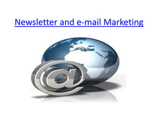 Newsletter and e-mail Marketing
 