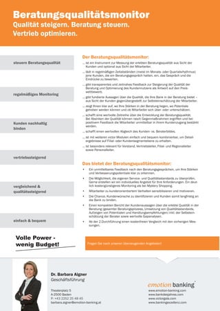 8 | emotion banking Newsletter | Mai 2014Beratungsqualitätsmonitor
Qualität steigern. Beratung steuern.
Vertrieb optimiere...
