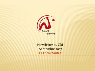 Newsletter du CDI
Septembre 2017
Les nouveautés
 