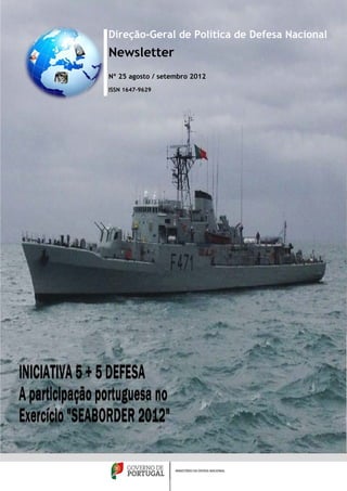 Direção-Geral de Política de Defesa Nacional
Newsletter
Nº 25 agosto / setembro 2012
ISSN 1647-9629




                  1
 