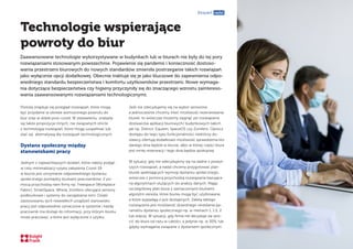 Ekspert radzi
Technologie wspierające
powroty do biur
Poniżej znajduje się przegląd rozwiązań, które mogą
być przydatne w okresie wzmożonego powrotu do
biur oraz w dobie post-covid. W zestawieniu znalazły
się także propozycje innych, nie związanych stricte
z technologią rozwiązań, które mogą uzupełniać lub
stać się alternatywą dla rozwiązań technologicznych.
Dystans społeczny między
stanowiskami pracy
Jednym z najważniejszych działań, które należy podjąć
w celu minimalizacji ryzyka zakażenia Covid-19
w biurze jest utrzymanie odpowiedniego dystansu
społecznego pomiędzy biurkami pracowników. Z po-
mocą przychodzą nam firmy np. Freespace (Workplace
Fabric), SmartSpace, Whirla, Zonifero oferujące sensory
podbiurkowe i systemy do zarządzania nimi. Dzięki
zastosowaniu tych niewielkich urządzeń stanowisko
pracy jest odpowiednio oznaczone w systemie i każdy
pracownik ma dostęp do informacji, przy którym biurku
może pracować, a które jest wyłączone z użytku.
Jeśli nie zdecydujemy się na wybór sensorów,
a jednocześnie chcemy mieć możliwość rezerwowania
biurek, to wówczas możemy sięgnąć po rozwiązania
dostawców aplikacji biurowych/ budynkowych takich
jak np. District, Equiem, SpaceOS czy Zonifero. Oprócz
dostępu do tego typu funkcjonalności niektórzy do-
stawcy ofertują dodatkowo możliwość sprawdzenia kto
danego dnia będzie w biurze, albo w której części biura
jest mniej rezerwacji i tego dnia będzie spokojniej.
W sytuacji, gdy nie zdecydujemy się na żadne z powyż-
szych rozwiązań, a nadal chcemy przygotować plan
biurek spełniających wymogi dystansu społecznego,
wówczas z pomocą przychodzą rozwiązania bazujące
na algorytmach służących do analizy danych. Mając
szczegółowy plan biura z zaznaczonymi biurkami,
algorytm określa, które biurka mogą być użytkowane,
a które wypadają z puli dostępnych. Zaletą takiego
rozwiązania jest możliwość dowolnego określania pa-
rametru dystansu społecznego np. w metrach 1, 1.5, 2
lub więcej. W sytuacji, gdy firma nie decyduje się wró-
cić do biura od razu w całości, a jedynie np. w 30%, lub
gdyby wymagania związane z dystansem społecznym
Zaawansowane technologie wykorzystywane w budynkach lub w biurach nie były do tej pory
rozwiązaniami stosowanym powszechnie. Pojawienie się pandemii i konieczność dostoso-
wania przestrzeni biurowych do nowych standardów zmieniła postrzeganie takich rozwiązań
jako wyłącznie opcji dodatkowej. Obecnie traktuje się je jako kluczowe do zapewnienia odpo-
wiedniego standardu bezpieczeństwa i komfortu użytkowników przestrzeni. Nowe wymaga-
nia dotyczące bezpieczeństwa czy higieny przyczyniły się do znaczącego wzrostu zaintereso-
wania zaawansowanymi rozwiązaniami technologicznymi.
 