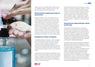 3
Ekspert radzi
uległy zmianie, takie narzędzie będzie bardzo pomoc-
ne. Przykładem takiego rozwiązania jest ACE Social
Distancing Capacity Tool firmy Knight Frank.
Monitorowanie zagęszczenia ludzi na
powierzchni
Kolejnym działaniem, które można podjąć, aby zmi-
nimalizować ryzyko zakażenia w biurze, jest monito-
rowanie zagęszczenia pracowników na powierzchni.
Można wykorzystać do tego bardziej zaawansowane
czujniki termowizyjne np. Freespace, FeverGuard.
Przekażą nam one informacje dotyczące liczby osób
w danym pomieszczeniu (np. sali konferencyjnej lub
kuchni), a nawet odległości jaka jest pomiędzy tymi
osobami. W oparciu o takie dane możemy szybko wy-
chwycić anomalie np. kiedy w pomieszczeniu została
przekroczona maksymalna liczba osób. Jest to natych-
miast zgłaszane w systemie, co ułatwia szybką reakcję.
Zarządzanie ruchem w budynku
Z perspektywy właściciela budynku, a także ze względu
na komfort korzystania z przestrzeni przez użytkowni-
ków, ważne jest także sprawne zarządzanie ruchem
w budynku. Dostawcy aplikacji budynkowych np.
Equiem, SpaceOS przygotowując odpowiedzi związane
z epidemią na potrzeby klientów dodali możliwość zare-
zerwowania godziny przyjścia do biura w celu uniknięcia
kolejek.
Uzupełnieniem dla funkcjonalności ułatwiających zarzą-
dzanie ruchem ludzi w budynku może być zastosowanie
prostych, analogowych rozwiązań w postaci specjalnych
naklejek na podłodze w korytarzach wyznaczających
kierunek poruszania się lub w windach, wyznaczających
miejsca, w których można stać.
Pojawiła się także odpowiedź technologiczna na ryzyko
związane z tworzeniem się kolejek w kantynach i restau-
racjach w porze lunchu. Niektórzy dostawcy aplikacji
np. Equiem, SpaceOS wprowadzili możliwość zamawia-
nia jedzenia z restauracji i natychmiastowej płatności
poprzez aplikację. Dzięki tej funkcjonalności możemy
zamówić jedzenie, zapłacić, a następnie tylko odebrać
zamówienie. Możemy także wybrać miejsce odbioru na-
szego zamówienia – w restauracji lub recepcji naszego
biurowca.
Utrzymywanie odpowiedniego reżimu
sanitarnego
Przestrzeganie odpowiedniego reżimu sanitarnego
w budynku oraz na powierzchniach biurowych jest jed-
nym z kluczowych wymogów, które muszą być obecnie
spełnione. W przypadku biur można w tym celu wykorzy-
stać sensory i systemy je obsługujące. Dają one bowiem
możliwość precyzyjnego określania, które biurka faktycz-
nie były używane i wymagają odpowiedniego czyszczenia
i dezynfekcji, co przekłada się na konkretne oszczędności
w wykorzystaniu środków dezynfekujących.
W przypadku całego budynku doskonałym rozwiązaniem
byłoby zastosowanie systemów umożliwiających bezdo-
tykowe poruszanie się w przestrzeni. Mogą to być systemy
z czytnikami kodów QR wyświetlanymi
w telefonach użytkowników, które umożliwiają wejście do
budynku, a nawet wezwanie windy przy jednoczesnym
wybraniu odpowiedniego piętra. Przykładowi dostaw-
cy systemów i aplikacji je obsługujących to HID, Salto,
Sharry, SpaceOS. Innymi rozwiązaniami, które pomagają w
bezdotykowym poruszaniu się po budynku są wszelkiego
rodzaju fizyczne nakładki na klamki lub uchwyty drzwio-
we, które umożliwiają otwieranie drzwi bez konieczności
bezpośredniego dotykania klamki.
 