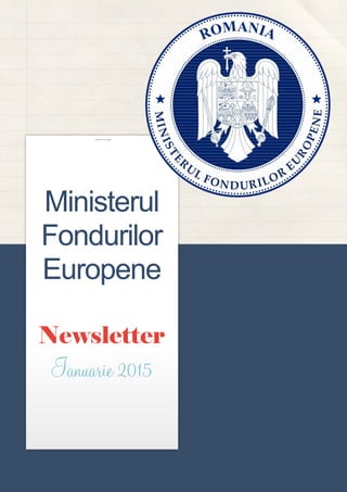 Ministerul
Fondurilor
Europene
Newsletter
Ianuarie 2015
 