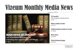 TV market
TOP categories and advertisers
p. 2-8
Other media trends
p. 12-17
Global media trends & events
p. 18-24
Best cases
p. 25-30
Entertainment page
p. 31-34
January, 2015
Law innovations: advertisers are
evaluating their opportunities and threats
Р. 9-11
 