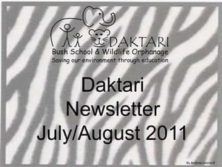 Daktari NewsletterJuly/August 2011 By Andrea Leonard 