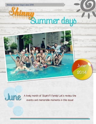 Shinny summer days | June 2014
June
2014
A lively month of StyleVN family! Let’s review the
events and memorable moments in this issue!June
Summer days
 