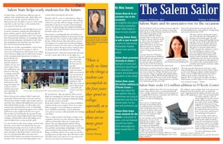 The Salem Sailor
                                                                                                                     Page 4
                                                                                                                                                                     In this issue:
     Salem State helps ready students for the future
At Salem State, you’ll find many different types of                resume before pursuing the job search.
                                                                                                                                                                     Salem State & its as-
students. Some students have jobs, while others save                                                                                                                 sociates rise to the
                                                                   Basically what I’ve come to understand in college is
all summer to take the semesters off from work.                    that it’s never too late to get involved. After starting                                          occasion:                 January/February 2012                                                                             Volume 1, Edition 1
Many parents have the ability to pay for school, while
some have to take out loans, or the students find a
way to pay for school up front.
                                                                   school two years late, and two changes of major, I’ve
                                                                   found that it’s also never too late to find something
                                                                                                                                                                     an insightful story about
                                                                                                                                                                     the lasting impression
                                                                                                                                                                                                   Salem State and its associates rise to the occasion
                                                                   you love. It’s about being well-rounded and finding
I’ve consistently held two jobs throughout my career               your way – that’s what all of those electives and world                                           Salem State hopes to      The North Shore’s rich arts culture seems to make the                   Prior to her promotion to associate director, Mc-
                                                                                                                                                                                               perfect home for the only state college in New Eng-                     Donald handled much of the publicity writing, blogs
at school, sometimes working more than full-time                   literature classes are for!                                                                       leave on every student land with an accredited theatre department. With so                        and social media for the CCPA.
hours, and have paid for school with loans that I’ll               Uncertainty is something that faces all students, no                                                                            many different programs in the
                                                                                                                                                                                                   arts at many different colleges                                                     “We have a person starting this month
have to pay back after graduation. Just a few months               matter their financial situation or the amount of expe-                                                                                                                                                             who will only have the responsibility of
from that particular milestone, I’m grappling with the rience they have. It’s a matter of what students do in                         Courtney Denning is a Com-     Touring Salem State:          and universities in the area, it can                                                running our Facebook page,” she said.
idea of an internship that could land me a job, while                                                                                 munications major at Salem                                   be hard to choose which to enroll                                                   “It’s up and coming and hopefully having
                                                                   the face of that adversity that makes them a success.                                             to talk or just to walk:      in. The Center for Creative and
also navigating the job search the only way I know                                                                                    State University, graduating                                 Performing Arts (CCPA) at                                                           someone on the social media full-time
                                                                   Am I going to be worried and scared about finding a                                               a profile on Admissions                                                                                           will allow for more updates and more
how: lots of research and the internet.                            job in this economy? Of course, but so is the girl with            in May 2012.                                                 Salem State University has many
                                                                                                                                                                                                   different options to consider,                                                      involvement from alumni and donors.”
With all sorts of other responsibilities, I haven’t had            the perfect resume. My tips for those coming in after                                             Ambassador Katelyn                                                                                                The plan is to promote Salem State’s
                                                                                                                                                                                                   such as dance, music, theatre,                                                      CCPA to perspective students as well as
much time to get involved in groups or clubs at                    me include, but are not limited to the following:                                                 Phaneuf and upcoming          creative writing, and art and de-
school and it’s hitting home at this point in my college                                                                                                                                           sign.                                                                               the surrounding area, and in recent
career that those things may be useful on my resume.
                                                                   1. Enjoy Yourself – and I don’t mean in the stereotyp-                                            events                                                                                                            years, the department has been using
                                                                   ical way. I mean, take it all in, see the sights, be a                                                                          Associate Director of Advance-                                                      downtown Salem’s fall activities and
In the communications department, it’s almost ex-                                                                                                                                                  ment Communications, Kathleen                                                       tourists to their advantage. McDonald
                                                                                                             tourist for a day, and                                  Salem State promotes
pected that the stu-                                                                                                                                                                               McDonald, has special interest in                                                    said that there have been a few activities
dents get involved
and more hands on,
                                                                                                             don’t forget that
                                                                                                             these are, in fact,      “There is                      diversity to alums: a         this topic, but not only because          Associate Director of Advancement
                                                                                                                                                                                                                                        Communications is enthusiatic about Salem       they’ve participated in, although time is
                                                                                                                                                                                                   her previous title was Staff Asso- State’s Center for Creative and Performing Arts. not on their side considering the hectic
                                                                                                             the best years of                                       highlight of events pro-      ciate for the CCPA. Her interest                                                     schedules that include rehearsals, studio
whether it be by writ-
ing for Salem State’s
                                                                                                             your life.
                                                                                                             2. Work Hard – try
                                                                                                                                      really no limit                moting the upcoming ef-
                                                                                                                                                                                                   comes from her investment in the school itself.                     hours and other commitments.
                                                                                                                                                                                                   McDonald received her bachelor’s degree in English at “We have done the Mass Poetry Festival, a yearly
news publication, also
known as “The Log”
or joining a network-
                                                                                                             to pay for school
                                                                                                             while you’re here if     to the things a                fort to diversify the
                                                                                                                                                                     student and professional
                                                                                                                                                                                                   Salem State after growing up in Lynn and choosing to
                                                                                                                                                                                                   stay close to home for college. She then went on to
                                                                                                                                                                                                   earn a master’s degree in gender and cultural studies
                                                                                                                                                                                                                                                                       Dance Workshop at the Boys & Girls Club in Salem,
                                                                                                                                                                                                                                                                       as well as the floating sculpture exhibit behind the
                                                                                                                                                                                                                                                                       House of Seven Gables that (a professor) had his
                                                                                                             you can, because it                                                                   from Simmons College. McDonald did make her way                     students work on three summers ago,” she ex-
ing association. The
program grooms stu-
dents to enter the
                                                                                                             will only free you
                                                                                                             from stressing post-
                                                                                                                                      student can                    population at the school      back to Salem State as she now works in the Alumni                  plained. “We’re trying to get our name out there
                                                                                                                                                                                                   House on South campus, writing proposals to produce while having a positive impact on the community.”
                                                                                                             graduation. And                                                                       more fundraising for the university.
professional world
using internships and
                                                                                                             make sure to stay on
                                                                                                             top of school work
                                                                                                                                      accomplish in                  Salem State seeks
                                                                                                                                                                     $15 million addition to       Salem State seeks $15 million addition to O’Keefe Center
                                                                                                                                                                                                                                                                       (story continued on page 2 - Alumni)

events as well as a
seminar class to pre-
pare a portfolio of           Central Campus’ new building, Marsh Hall, is always booming with student life.
                                                                                                             – your GPA will
                                                                                                              work in your favor      the four years                 O’Keefe Center: a
                                                                                                                                                                     news story about the
                                                                                                                                                                                                  A $15 million addition that will to be two stories and
                                                                                                                                                                                                  include a large fitness center, recreational basketball
                                                                                                                                                                                                                                                                  The wellness center at Salem State in its current con-
                                                                                                                                                                                                                                                                  dition has been described by some as “small and
                                                                                                              later.
successful work.
When I first got into seminar, I didn’t realize how
                                                                   3. Get Involved – dip your hand in a little of every-
                                                                   thing. Try something new and meet some new people.
                                                                                                                                      they spend in                  new addition that city
                                                                                                                                                                     committees are trying to
                                                                                                                                                                                                  courts, a lounge and dance studios, has been proposed tired,” suggesting that the update will shed some new
                                                                                                                                                                                                  to a neighborhood advisory committee and will be pre- light on the aging sports center. The growing number
                                                                                                                                                                                                  sented to the university’s board                                                           of resident students, some of
much other students had done to become involved.                   The only person you’re hurting by sitting and letting
Then the first resume critique came around, and I no- the time pass you by is yourself.
ticed that some students had significantly more associ- 4. Be open-minded – there are so many possibilities
                                                                                                                                      college,                       implement over the next
                                                                                                                                                                     several years, for stu-
                                                                                                                                                                                                  of trustees to discuss funding and
                                                                                                                                                                                                  issues.
                                                                                                                                                                                                  After a survey of students indi-
                                                                                                                                                                                                                                                                                             whom might not use the current
                                                                                                                                                                                                                                                                                             facility, shows need for a bigger
                                                                                                                                                                                                                                                                                             area with a more varied schedule
                                                                                                                                                                                                                                                                                             to gratify the diversity of some
ation with particular groups, as well as quite a few
awards from communications events. I could finally
                                                                   in Salem and the areas around it. There are so many
                                                                   different people to meet and things to experience.                 especially at a                dent and community use
                                                                                                                                                                                                  cated that an astonishing 90 per-
                                                                                                                                                                                                  cent indicated that a new fitness
                                                                                                                                                                                                  center would draw them in, the
                                                                                                                                                                                                                                                                                             2,000 in on-campus housing. This
                                                                                                                                                                                                                                                                                             growth to about 20 percent of
grasp the idea that, being put up against some of these You’re ALWAYS networking – keep in mind that                                                                                                                                                                                         the student body has occurred in
students for a job, I might not be the one to get it.
This terrifies me, knowing that the amount of loans
                                                                   every person you meet could potentially aid in finding
                                                                   your future.
                                                                                                                                      school where                   Salem State helps
                                                                                                                                                                     ready students for the
                                                                                                                                                                                                  university decided to take action
                                                                                                                                                                                                  in order to make the on-campus
                                                                                                                                                                                                  experience for students a little
                                                                                                                                                                                                                                                                                             more recent years, and seems to
                                                                                                                                                                                                                                                                                             be continuing in that pattern.
                                                                                                                                                                                                  more accommodating.
I’ve taken out for school might double what I’d make
working a retail job after school. But finding out so
early has allowed me to come up with a plan.
                                                                   There is really no limit to the things a student can ac-
                                                                   complish in the four years they spend in college, espe-
                                                                                                                                      there are so                   future: a discussion of
                                                                                                                                                                     value, cost and network-
                                                                                                                                                                                                  “It’s nice that the school is finally
                                                                                                                                                                                                  taking notice of some of the
                                                                                                                                                                                                                                                                                             The new facility will be able to
                                                                                                                                                                                                                                                                                             provide assembly space for up to
                                                                                                                                                                                                                                                                                             1,000 people while providing a
                                                                   cially at a school where there are so many great                                                                                                                                                                          center for social interaction and
I’ve since decided to take action and get involved with options. The only thing limiting students with an
the honor society that I was inducted into last year.              open-mind is their own will to get involved in their
                                                                                                                                      many great                     ing and how Salem
                                                                                                                                                                                                  things that the students want,”
                                                                                                                                                                                                  said Rehema Stroble, a sopho-
                                                                                                                                                                                                  more and an avid basketball
                                                                                                                                                                                                                                                                                             much more room for on-campus
                                                                                                                                                                                                                                                                                             activities that are currently held
                                                                                                                                                                     State encourages stu-        player. “First the library and now The new O’Keefe Center plans are not final, but will be in the campus center which can’t
Rather than just saying I was in it, I made an effort to lives and their surroundings. In hindsight, I wish I had
volunteer to help out at this year’s induction cere-               gotten involved sooner because there are so many                   options.”                      dents toward their fu-       the fitness center – they’re trying
                                                                                                                                                                                                  to make some real improvements
                                                                                                                                                                                                                                                   sometime early next year.                  hold even half that number.
                                                                                                                                                                                                                                                                                              For more information on the
mony and hope to also help at other events in the fu-              things I would have liked to do to make my own last-                                                                           and you can already see it making a difference in the
ture. I’ve also put forth effort to become more                                                                                       -Courtney Denning              tures                                                                                        property, or how to donate, visit
                                                                   ing impression on Salem State. But I did what I could                                                                          campus. It’s going to be an amazing place once every-           salemstate.edu/wellnesscenter or call 978.542.6537.
involved in the Student Government Association in an and what I came to do, and now it’s your turn to de-                                                                                         thing is finished.”
attempt to have one more leadership quality on my                  cide how you want to be remembered!
 