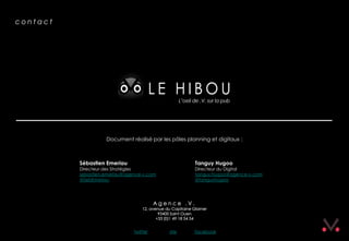 contact




                    Document réalisé par les pôles planning et digitaux :



          Sébastien Emeriau                           Tanguy Hugoo
          Directeur des Stratégies                    Directeur du Digital
          sebastien.emeriau@agence-v.com              tanguy.hugoo@agence-v.com
          @SebEmeriau                                 @tanguyhugoo




                               twitter      site      facebook
 