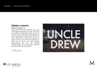 Pepsi – Uncle Drew




     Hidden camera
     Boisson gazeuse
     Pepsi Max revient sur les écrans avec une
     campagne mettant en avant le joueur
     de basket professionnel Kyrie Irving. La
     marque a donc décidé de le déguiser en
     vieux grand-père Uncle Drew et de le
     faire assister à un match de basket. Le
     joueur va au fur et à mesure imposer son
     style sur le terrain aux plus grands
     étonnements de tous. Une caméra
     caché réussie qui a su amuser aussi bien
     les joueurs que les spectateurs.


     + Découvrir
 