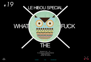 #   19      LE HIBOU SPECIAL



         WHAT                                FUCK


                          THE

                twitter    site   facebook
 
