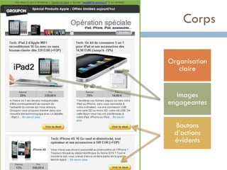 Corps

Organisation
   claire


  Images
engageantes


 Boutons
 d’actions
 évidents
 