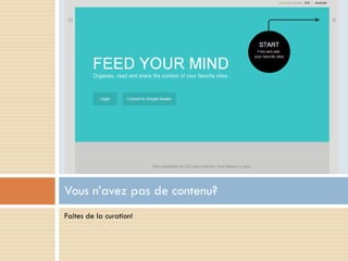 Vous n’avez pas de contenu?
Faites de la curation!
 