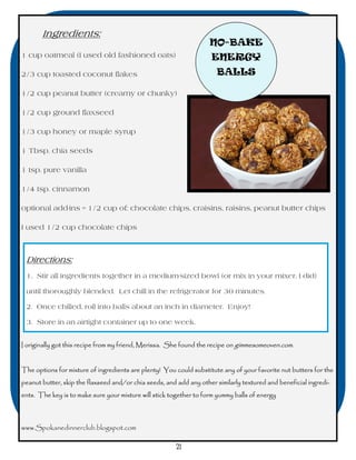 Ingredients:
                                                                    NO-BAKE
1 cup oatmeal (I used old fashion...