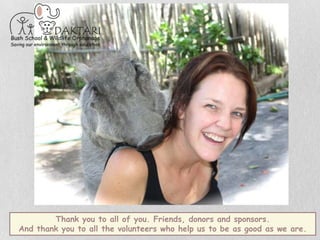 Thank you to all of you. Friends, donors and sponsors.And thank you to all the volunteers who help us to be as good as we are.