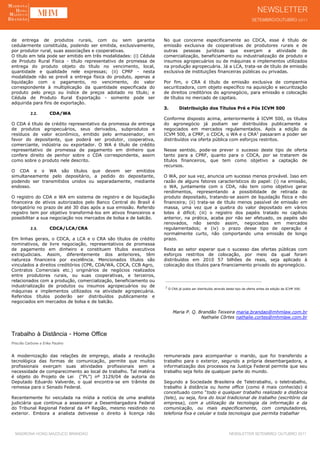 de entrega de produtos rurais, com ou sem garantia                  No que concerne especificamente ao CDCA, esse é título de
cedularmente constituída, podendo ser emitida, exclusivamente,      emissão exclusiva de cooperativas de produtores rurais e de
por produtor rural, suas associações e cooperativas.                outras pessoas jurídicas que exerçam a atividade de
O título em tela pode ser emitido em três modalidades: (i) Cédula   comercialização, beneficiamento ou industrialização de produto e
de Produto Rural Física - título representativo de promessa de      insumos agropecuários ou de máquinas e implementos utilizados
entrega do produto objeto do título no vencimento, local,           na produção agropecuária. Já a LCA, trata-se de título de emissão
quantidade e qualidade nele expressas; (ii) CPRF - nesta            exclusiva de instituições financeiras públicas ou privadas.
modalidade não se prevê a entrega física do produto, apenas a
liquidação com o pagamento, no vencimento, do valor                 Por fim, o CRA é título de emissão exclusiva de companhia
correspondente à multiplicação da quantidade especificada do        securitizadora, com objeto específico na aquisição e securitização
produto pelo preço ou índice de preços adotado no título; e         de direitos creditórios do agronegócio, para emissão e colocação
Cédula de Produto Rural Exportação - somente pode ser               de títulos no mercado de capitais.
adquirida para fins de exportação.
                                                                    3.         Distribuição dos Títulos Pré e Pós ICVM 500
            2.2.        CDA/WA
                                                                    Conforme disposto acima, anteriormente à ICVM 500, os títulos
O CDA é título de crédito representativo da promessa de entrega     do agronegócio já podiam ser distribuídos publicamente e
de produtos agropecuários, seus derivados, subprodutos e            negociados em mercados regulamentados. Após a edição da
resíduos de valor econômico, emitido pelo armazenador, em           ICVM 500, a CPRF, o CDCA, o WA e o CRA2 passaram a poder ser
favor do depositante, que poderá ser produtor, cooperativa,         distribuídos via oferta pública com esforços restritos.
comerciante, indústria ou exportador. O WA é título de crédito
representativo de promessa de pagamento em dinheiro que             Nesse sentido, pode-se prever o sucesso deste tipo de oferta
confere direito de penhor sobre o CDA correspondente, assim         tanto para a CPRF, quanto para o CDCA, por se tratarem de
como sobre o produto nele descrito.                                 títulos financeiros, que tem como objetivo a captação de
                                                                    recursos.
O CDA e o WA são títulos que devem ser emitidos
simultaneamente pelo depositário, a pedido do depositante,          O WA, por sua vez, anuncia um sucesso menos provável. Isso em
podendo ser transmitidos unidos ou separadamente, mediante          razão de alguns fatores característicos do papel: (i) na emissão,
endosso.                                                            o WA, juntamente com o CDA, não tem como objetivo gerar
                                                                    rendimentos, representando a possibilidade de retirada do
O registro do CDA e WA em sistema de registro e de liquidação       produto depositado, tratando-se assim de liquidação física e não
financeira de ativos autorizados pelo Banco Central do Brasil é     financeira; (ii) trata-se de título menos passível de emissão em
obrigatório no prazo de até 30 dias após a sua emissão. Referido    massa, uma vez que a quebra do valor depositado em vários
registro tem por objetivo transformá-los em ativos financeiros e    lotes é difícil; (iii) o registro dos papéis tratado no capítulo
possibilitar a sua negociação nos mercados de bolsa e de balcão.    anterior, na prática, acaba por não ser efetuado, os papéis são
                                                                    renovados, não sendo assim, negociados em mercados
            2.3.        CDCA/LCA/CRA                                regulamentados; e (iv) o prazo desse tipo de operação é
                                                                    normalmente curto, não comportando uma emissão de longo
Em linhas gerais, o CDCA, a LCA e o CRA são títulos de crédito      prazo.
nominativos, de livre negociação, representativos de promessa
de pagamento em dinheiro e constituem títulos executivos            Resta ao setor esperar que o sucesso das ofertas públicas com
extrajudiciais. Assim, diferentemente dos anteriores, têm           esforços restritos de colocação, por meio da qual foram
natureza financeira por excelência. Mencionados títulos são         distribuídos em 2010 57 bilhões de reais, seja aplicado à
vinculados a direitos creditórios (CPR, CDA/WA, CDCA, CCB Agro,     colocação dos títulos para financiamento privado do agronegócio.
Contratos Comerciais etc.) originários de negócios realizados
entre produtores rurais, ou suas cooperativas, e terceiros,
relacionados com a produção, comercialização, beneficiamento ou     _______________________________________________
industrialização de produtos ou insumos agropecuários ou de         2
                                                                        O CRA já podia ser distribuído através deste tipo de oferta antes da edição da ICVM 500.
máquinas e implementos utilizados na atividade agropecuária.
Referidos títulos poderão ser distribuídos publicamente e
negociados em mercados de bolsa e de balcão.

                                                                           Maria P. Q. Brandão Teixeira maria.brandao@mhmlaw.com.br
                                                                                        Nathalie Côrtes nathalie.cortes@mhmlaw.com.br


Trabalho à Distância - Home Office
Priscilla Carbone e Erika Paulino

A modernização das relações de emprego, aliada a revolução          remunerada para acompanhar o marido, que foi transferido a
tecnológica das formas de comunicação, permite que muitos           trabalho para o exterior, segundo a própria desembargadora, a
profissionais exerçam suas atividades profissionais sem a           informatização dos processos na Justiça Federal permite que seu
necessidade de comparecimento ao local de trabalho. Tal matéria     trabalho seja feito de qualquer parte do mundo.
é objeto do Projeto de Lei (“PL”) nº 3129/04 de autoria do
Deputado Eduardo Valverde, o qual encontra-se em trâmite de         Segundo a Sociedade Brasileira de Teletrabalho, o teletrabalho,
remessa para o Senado Federal.                                      trabalho à distância ou home office (como é mais conhecido) é
                                                                    conceituado como “todo e qualquer trabalho realizado a distância
Recentemente foi veiculada na mídia a notícia de uma analista       (tele), ou seja, fora do local tradicional de trabalho (escritório da
judiciária que continua a assessorar a Desembargadora Federal       empresa), com a utilização da tecnologia da informação e da
do Tribunal Regional Federal da 4ª Região, mesmo residindo no       comunicação, ou mais especificamente, com computadores,
exterior. Embora a analista detivesse o direito à licença não       telefonia fixa e celular e toda tecnologia que permita trabalhar



  MADRONA HONG MAZZUCO BRANDÃO                                                                                  NEWSLETTER SETEMBRO/ OUTUBRO 2011
 