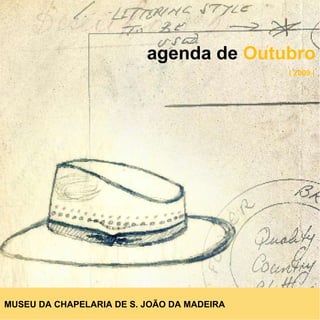 agenda de   Outubro | 2009 | MUSEU DA CHAPELARIA DE S. JOÃO DA MADEIRA 
