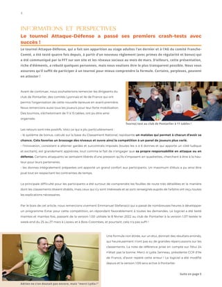 4 StockInDesign
w w w.stockindesign.com
INFORMATIONS ET PERSPECTIVES
Le tournoi Attaque-Défense a passé ses premiers crash-tests avec
succès !
Le tournoi Attaque-Défense, qui a fait son apparition au stage adultes l’an dernier et à l’AG du comité Franche-
Comté, a été testé quatre fois depuis, à partir d’un nouveau règlement (avec primes de régularité et bonus) qui
a été communiqué par la FFT sur son site et les réseaux sociaux au mois de mars. D’ailleurs, cette présentation,
riche d’éléments, a rebuté quelques personnes, mais nous voulions être le plus transparent possible. Nous vous
assurons qu’il suffit de participer à un tournoi pour mieux comprendre la formule. Certains, perplexes, peuvent
en attester !
Avant de continuer, nous souhaiterions remercier les dirigeants du
club de Pontarlier, des comités Lyonnais et Ile de France qui ont
permis l’organisation de cette nouvelle épreuve en avant-première.
Nous remercions aussi tous les joueurs pour leur forte mobilisation.
Des tournois, s’échelonnant de 11 à 15 tables, ont pu être ainsi
organisés.
Les retours sont très positifs. Voici ce qui a plu particulièrement :
- le système de bonus, calculé sur la base du Classement National, représente un matelas qui permet à chacun d’avoir sa
chance. Cela favorise un brassage des niveaux et ouvre ainsi la compétition à un panel de joueurs plus varié.
- l’innovation, consistant à alterner gardes et surcontrats imposés (toutes les 4 à 6 donnes et qui apporte un côté ludique
et excitant), est grandement appréciée, tout comme le fait de n’engager que sa propre responsabilité en attaque ou en
défense. Certains attaquants se sentaient libérés d’une pression qu’ils s’imposent en quadrettes, cherchant à être à la hau-
teur pour leurs partenaires.
- les donnes intégralement préparées ont apporté un grand confort aux participants. Un maximum d’étuis a pu ainsi être
joué tout en respectant les contraintes de temps.
La principale difficulté pour les participants a été surtout de comprendre les feuilles de route très détaillées et la manière
dont les classements étaient établis, mais ceux qui s’y sont intéressés et se sont renseignés auprès de l’arbitre ont reçu toutes
les explications nécessaires.
Par le biais de cet article, nous remercions vivement Emmanuel Stefanazzi qui a passé de nombreuses heures à développer
un programme Extar pour cette compétition, en répondant favorablement à toutes les demandes. Le logiciel a été testé
maintes et maintes fois, passant de la version 1.00 utilisée le 8 février 2022 au club de Pontarlier à la version 1.07 testée le
week-end du 25 au 27 mars à Lissieu et à Bois-Colombes, et pourtant, cela n’a pas suffi !
Une formule non étirée, sur un étui, donnait des résultats erronés,
qui heureusement n’ont pas eu de grandes répercussions sur les
classements. La note de référence prise en compte sur l’étui 24
n’était pas la bonne. Merci à Lydia Janneau, présidente CCR d’Ile
de France, d’avoir repéré cette erreur ! Le logiciel a été modifié
depuis et la version 1.09 sera active à Pontarlier.
Suite en page 5
Adrien ne s'en doutait pas encore, mais "merci Lydia !"
Tournoi test au club de Pontarlier à 11 tables !
 