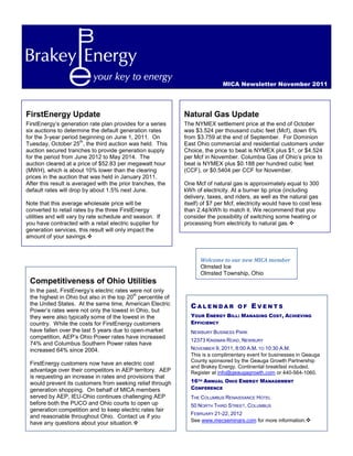 MICA Newsletter November 2011




FirstEnergy Update                                           Natural Gas Update
FirstEnergy’s generation rate plan provides for a series     The NYMEX settlement price at the end of October
six auctions to determine the default generation rates       was $3.524 per thousand cubic feet (Mcf), down 6%
for the 3-year period beginning on June 1, 2011. On          from $3.759 at the end of September. For Dominion
                        th
Tuesday, October 25 , the third auction was held. This       East Ohio commercial and residential customers under
auction secured tranches to provide generation supply        Choice, the price to beat is NYMEX plus $1, or $4.524
for the period from June 2012 to May 2014. The               per Mcf in November. Columbia Gas of Ohio’s price to
auction cleared at a price of $52.83 per megawatt hour       beat is NYMEX plus $0.188 per hundred cubic feet
(MWH), which is about 10% lower than the clearing            (CCF), or $0.5404 per CCF for November.
prices in the auction that was held in January 2011.
After this result is averaged with the prior tranches, the   One Mcf of natural gas is approximately equal to 300
default rates will drop by about 1.5% next June.             kWh of electricity. At a burner tip price (including
                                                             delivery, taxes, and riders, as well as the natural gas
Note that this average wholesale price will be               itself) of $7 per Mcf, electricity would have to cost less
converted to retail rates by the three FirstEnergy           than 2.4¢/kWh to match it. We recommend that you
utilities and will vary by rate schedule and season. If      consider the possibility of switching some heating or
you have contracted with a retail electric supplier for      processing from electricity to natural gas.
generation services, this result will only impact the
amount of your savings.



                                                                   Welcome to our new MICA member
                                                                   Olmsted Ice
                                                                   Olmsted Township, Ohio
 Competitiveness of Ohio Utilities
 In the past, FirstEnergy’s electric rates were not only
                                            th
 the highest in Ohio but also in the top 20 percentile of
 the United States. At the same time, American Electric        CALENDAR            OF    EVENTS
 Power’s rates were not only the lowest in Ohio, but
 they were also typically some of the lowest in the            YOUR ENERGY BILL: MANAGING COST, ACHIEVING
 country. While the costs for FirstEnergy customers            EFFICIENCY
 have fallen over the last 5 years due to open-market          NEWBURY BUSINESS PARK
 competition, AEP’s Ohio Power rates have increased
                                                               12373 KINSMAN ROAD, NEWBURY
 74% and Columbus Southern Power rates have
 increased 64% since 2004.                                     NOVEMBER 9, 2011, 8:00 A.M. TO 10:30 A.M.
                                                               This is a complimentary event for businesses in Geauga
                                                               County sponsored by the Geauga Growth Partnership
 FirstEnergy customers now have an electric cost
                                                               and Brakey Energy. Continental breakfast included.
 advantage over their competitors in AEP territory. AEP        Register at info@geaugagrowth.com or 440-564-1060.
 is requesting an increase in rates and provisions that
 would prevent its customers from seeking relief through       16TH ANNUAL OHIO ENERGY MANAGEMENT
 generation shopping. On behalf of MICA members                CONFERENCE
 served by AEP, IEU-Ohio continues challenging AEP             THE COLUMBUS RENAISSANCE HOTEL
 before both the PUCO and Ohio courts to open up               50 NORTH THIRD STREET, COLUMBUS
 generation competition and to keep electric rates fair
                                                               FEBRUARY 21-22, 2012
 and reasonable throughout Ohio. Contact us if you
                                                               See www.mecseminars.com for more information.
 have any questions about your situation.
 