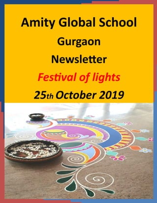 Amity Global School
Gurgaon
Newsletter
Festival of lights
25th October 2019
 