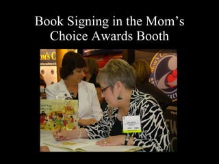 Book Signing in the Mom’s Choice Awards Booth 