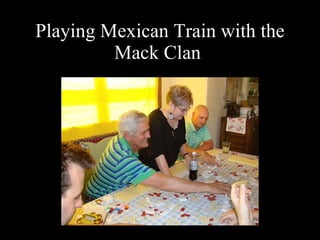 Playing Mexican Train with the Mack Clan  