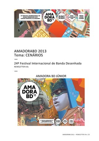AMADORABD 2013
Tema: CENÁRIOS
—
24º Festival Internacional de Banda Desenhada
NEWSLETTER três

—
AMADORA BD JÚNIOR

AMADORABD 2013 — NEWSLETTER três. 1/3

 