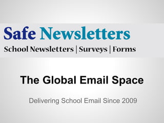 The Global Email Space
 Delivering School Email Since 2009
 