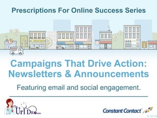 Halfmoon YogaHalfmoon Yoga
B•B•Q
Campaigns That Drive Action:
Newsletters & Announcements
Featuring email and social engagement.
© 2014
Prescriptions For Online Success Series
 