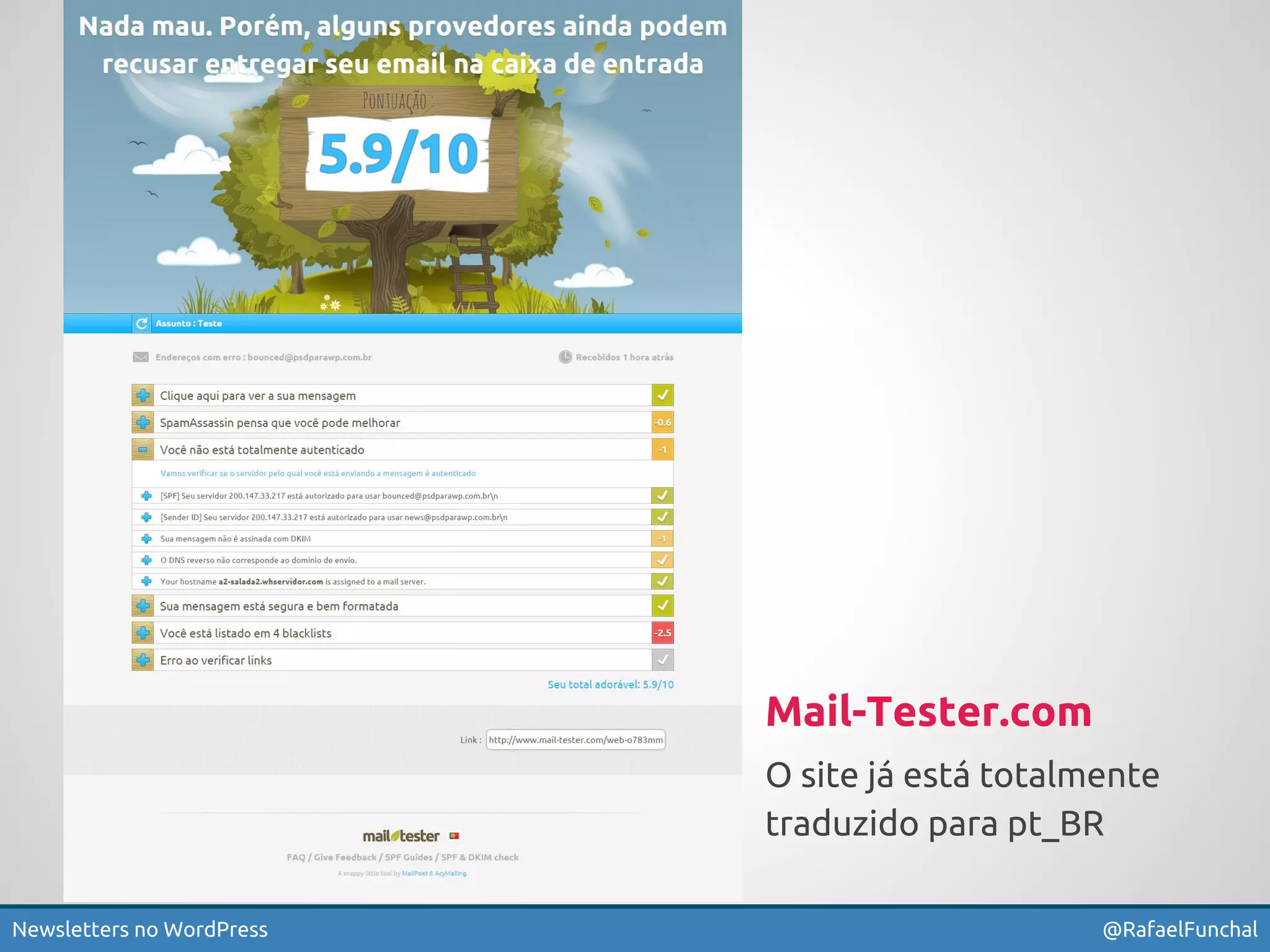 Mail-Tester.com 
O site já está totalmente 
traduzido para pt_BR 
Newsletters no WordPress @RafaelFunchal 
 