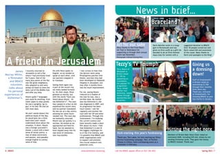 News in brief...
                                                                                                                                                       Braceland?


                                                                                                               Art for our sake                          Darin Melville works in a large       suggested donation to BRACE.
                                                                                                               Many thanks to the Front Room             gym in Portsmouth and was             Over 30 people turned out and
                                                                                                               Art Trail in Totterdown for               given an Elvis outfit as a gift! He   Darin raised £65 and awareness
                                                                                                               supporting us through their annual        decided to do an Elvis-themed         of the cause. Many thanks to
                                                                                                               event last November.                      Aqua class for women with a           Darin and apologies to the King!



 A friend in Jerusalem
                                                                                                               Photograph © Bristol Evening Post.



                                                                                                              Terry’s TV Triumph                                                                        Giving us
         James    I recently returned to         His wife Nitza spoke no        I was curious to hear that
                                                                                                               Terry Moore of
                                                                                                               Whitehall in
                                                                                                                                                                                                        a dressing
Murray-White,
                  Jerusalem to sell a flat
                  where I had previously lived
                                                 English, so we tended to
                                                 speak at each other, until
                                                                                the doctors were using
                                                                                Rivastigmine patches with
                                                                                                               Bristol raised
                                                                                                               £1,105 by
                                                                                                                                                                                                        down!
  a filmmaker     for 5 years. One of the        our partners stepped in        Nissim, and that they had      appearing on
                  many plus points of the flat   to translate.                  been developed at Hadassah                                                                                              Staff at Simplyhealth
    and BRACE     was the great neighbours,                                     Hospital in Jerusalem, but
                                                                                                               Countdown,
                                                                                                                                                                                                        in Bristol raised an
                                                                                                               the popular TV
     volunteer,   who adopted us and were        Seeing them again was          that after 4 months there      programme.
                                                                                                                                                                                                        astonishing £2,700
                                                 a part of the recent trip                                                                                                                              through their monthly
   talks about    always on hand to chew the                                    was not much improvement.      Terry, whose
                                                                                                                                                                                                        dress down day.
                  daily cud of the Middle East   we really looked forward
  his personal    and offer any help.            to. On their steps, Nitza      For me, seeing Nissim
                                                                                                               mother had
                                                                                                                                                                                                        Thank you, everyone
                                                                                                               dementia, raised
experiences of                                   greeted us warmly, but         reduced to a shadow of
                                                                                                               money through
                                                                                                                                                                                                        at Simplyhealth, for
                  Nissim spoke 7 languages       with the words “have you       the man he was, was a                                                                                                   choosing BRACE as your
  Alzheimer’s.    and could fix anything, from   heard about Nissim – he        terrible blow. My mother
                                                                                                               sponsorship and
                                                                                                                                                                                                        top charity in January.
                                                                                                               donations.
                  water pipes to solar panels.   has Alzheimer’s”. The next     also has Alzheimer’s: she
                  He was a sprightly ‘go to      hour passed in a blur as she   was diagnosed in 2007, and
                  guy’ in his late 70s and we    explained the recent story     its progression has been
                  met most days.                 and my partner translated.     much slower. I see her
                                                 He was out at a day centre,    regularly and monitor her
                  He and I would dissect the     allowing her some much-        care with her GP and other
                  political issues of the day;   needed rest. The next day      professionals. Through this
                  he would give me a little      we hesitantly returned.        involvement, I’m studying
                  back-story and I would         Nissim was sat quietly in a    the current science and
                  understand more about the      recliner. He smiled as we      have recently made a short
                  situation. In short, Nissim    approached and held his        film about my mum. I feel
                  was a foreign journalist’s
                  dream: a local with a keen
                                                 hand, but we seemed to
                                                 have slipped away into his
                                                                                that Alzheimer’s is one of
                                                                                the biggest challenges for                                                                Hitting the right note
                  sense of social justice, a     vast store of memories,        us in the 21st Century, and     Kick-starting this year’s fundraising                      Members of Bristol Male Voice Choir raised an
                  man of deep convictions        now inaccessible.              I’m grateful that BRACE and
                  and passion, and passable                                     other organisations exist       Thank you, Tom Lakos, for kick-starting our Silver         estimated £600, including Gift Aid, simply by not
                  enough English to convey                                      to support and promote          Service fundraising campaign. Tom, of ProTom               sending Christmas cards. They gave the money
                  some of that.                                                 this crucial research into      Fitness in Clifton, held a kickboxing event as a           to BRACE instead. Thank you!
                                                                                potential cures.                fundraiser in February.


6 | BRACE 	                                                                      www.alzheimers-brace.org     call the BRACE appeal office on 0117 340 4831 	                                                      Spring 2012 | 7
 