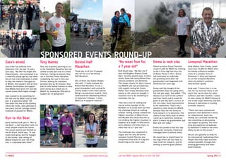 SPONSORED EVENTS ROUND-UP
Zara’s abseil                            Tony Barker                           Bristol Half                           “No mean feat for                      Emma is trek star                       Liverpool Marathon
Zara’s Nan has suffered from             Tony was originally planning to run   Marathon                               a 7 year old”                          Oxford scientist Emma Thornton          Andy Walker, from Crosby, raised
Alzheimer’s for the last 13 years.       in the Stockholm Marathon but was                                                                                   raised £1,200 for BRACE by trekking     more than £3,000 for BRACE after
Zara says, “My Nan has fought this       unable to take part due to a chest    Thank you to all the 15 people         Ruth Revell says, “My Nan (my 7        to the 4.5 km high lost Inca city       his mother suffered a sudden
illness bravely - she contracted it at   infection. Having recovered, Tony     who ran for us in the Bristol          year old daughter Emma’s Great         of Machu Picchu in Peru. Emma           onset of a complex form of
a relatively young age but has taken     ran in the New Forest Marathon        Half Marathon.                         Nan), recently passed away. In more    was motivated to undertake              Alzheimer’s. Andy was inspired
lots of new trial medication in order    completing the race in 3hrs and                                              recent times Nan had suffered from     the gruelling climb after her           to run the Liverpool Marathon
to help the research that goes on        57mins, beating his marathon          One of them was Sophie Morgan,         memory problems and dementia.          grandmother was diagnosed with          when his mother’s condition
at BRACE. She wouldn't still be here     personal best by 40 minutes. Tony     who said, “I really enjoyed the        The chosen charity for Nan’s funeral   dementia four years ago.                deteriorated rapidly.
without the kindness and support         and his wife Rachel wanted to raise   Bristol Half Marathon. It was a        was BRACE who had provided Nan
that BRACE have given her and she        some money as a thank you to          great atmosphere and running for       with support during her illness.       Emma said the thought of her            Andy said, “I know that it is too
cannot praise them highly enough”.       BRACE for funding her PhD and to      charity made it even more special.     Rather than simply donating some       grandmother kept her going when         late for my mum but there is still
                                         support our on-going work.            Being a neuroscience student I fully   money to the cause we thought it       the trek got tough. She added, “The     much that can be done for other
Zara wanted to do something for                                                understand the debilitating effects    would be nice to do something to       disease is so hard for the sufferer     sufferers and their families. I chose
her Nan and for BRACE and so took                                              of Alzheimer’s disease. I chose        remember Nan by.                       and their family and it would be        to raise money for BRACE instead of
part in a sponsored abseil 105                                                 BRACE as it supports research.”                                               great to one day have a cure or at      one of the larger dementia charities
feet down the side of the building                                                                                    “Nan had a love of walking and         the very least, some improvement        because it specialises in funding
where she works. Zara admitted it                                                                                     was an active member of the            in the medication. That’s why I         scientific research.
was scary, but her courage netted                                                                                     Ramblers so it would seem apt that     wanted to raise money for BRACE,
hundreds of pounds for BRACE.                                                                                         the challenge should be walking        because they use the money to           “There are many unanswered
                                                                                                                      related. Having already climbed the    fund research in to dementia. The       questions with Alzheimer’s which,
                                                                                                                      highest mountain in Wales Emma         charity is also fairly local to where   as I experienced, leave you
Run to the Beat                                                                                                       had decided she would also like to
                                                                                                                      try climbing the highest mountain in
                                                                                                                                                             I grew up in Somerton, Somerset         feeling very confused wondering
                                                                                                                                                                                                     how something so devastating
                                                                                                                                                             and it’s where my grandmother and
David Jackson took part in “Run to                                                                                    England. At a height of 978 metres     Mum still live today.”                  can happen so quickly. The more
the Beat”, a half marathon with live                                                                                  and a distance of 6 miles that's no                                            time and expertise we dedicate
music played around the course.                                                                                       mean feat for a 7 year old.”           Emma was joined on the four day         to Alzheimer’s research the more
The course started and finished at                                                                                                                           trek by her university friend and       likely we are to find a cure.”
the O2 Arena. David says, “It was                                                                                     The challenge was completed in         colleague David Crawford-Jones.
really hard going, but the thought                                                                                    August and not only did Emma                                                   We are very grateful to Andy for
of the money I was raising for                                                                                        complete Scafell Pike she also         We would like to thank Emma for         his monumental fundraising effort.
BRACE helped me over the finish                                                                                       conquered Great End, Ill Crag and      the huge effort she has made to         People like Andy make scientific
line, in a personal-best time!”                                                                                       Broad Crag on the same walk.           raise funds for research, and for       research possible through their
                                                                                                                                                             sending us several great photos!        amazing generosity and sheer
                                                                                                                                                                                                     determination.



8 | BRACE 	                                                                             www.alzheimers-brace.org      call the BRACE appeal office on 0117 340 4831 	                                                     Spring 2012 | 9
 