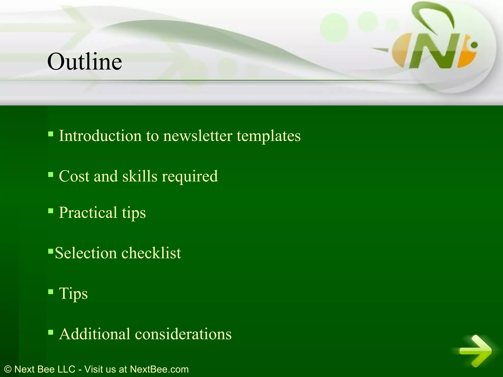 Introduction to newsletter templates  Cost and skills required Practical tips Selection checklist Tips  Additional considerations Outline 