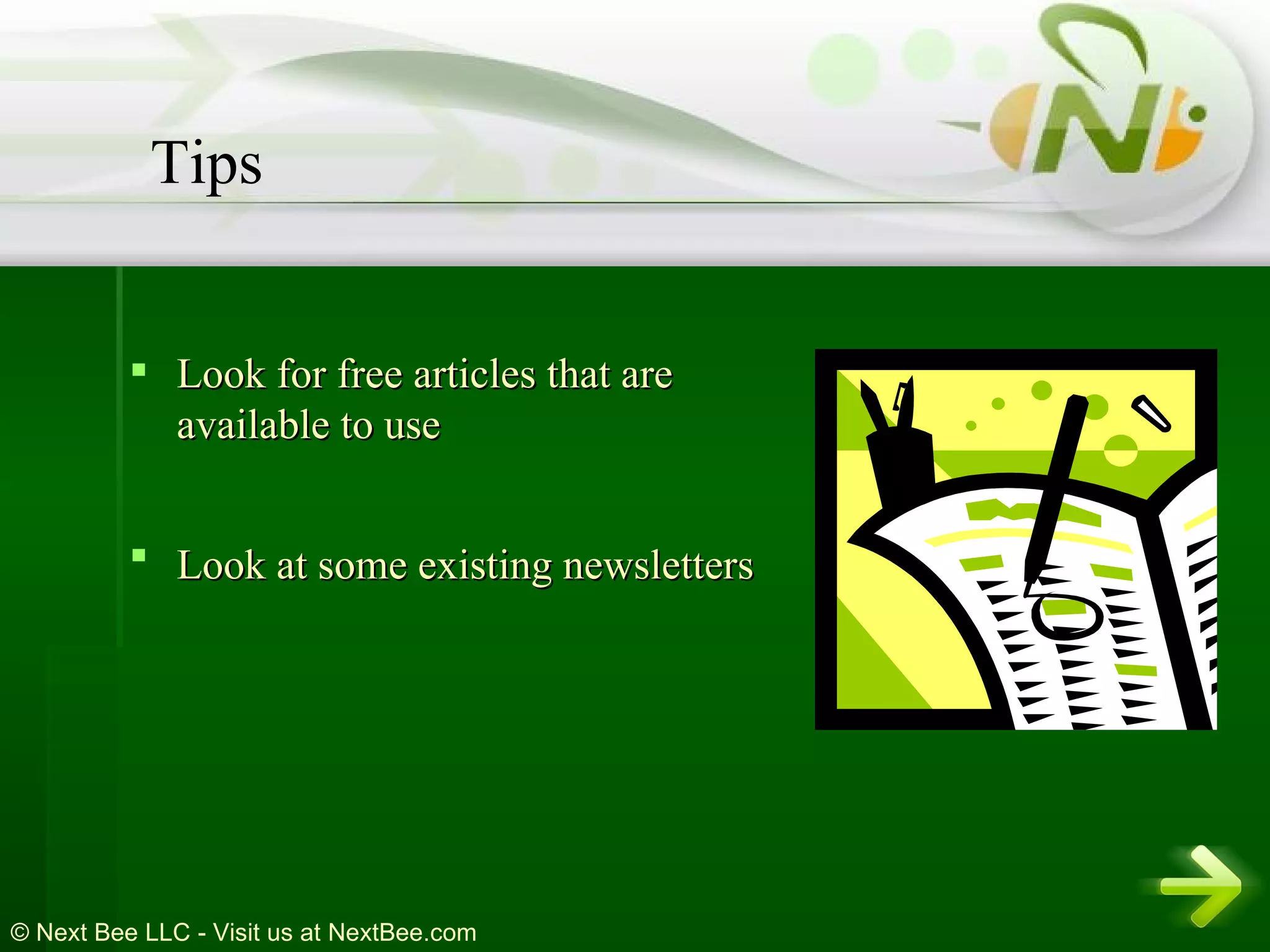 Look for free articles that are available to use  Look at some existing newsletters   Tips 