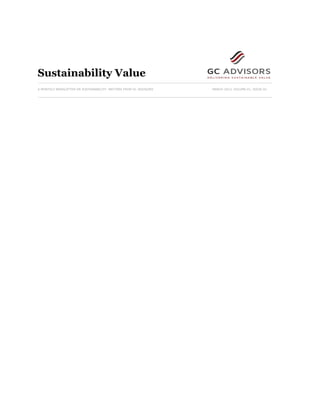 Sustainability Value
A MONTHLY NEWSLETTER ON SUSTAINABILITY MATTERS FROM GC ADVISORS   MARCH-2013, VOLUME:01, ISSUE:01
 